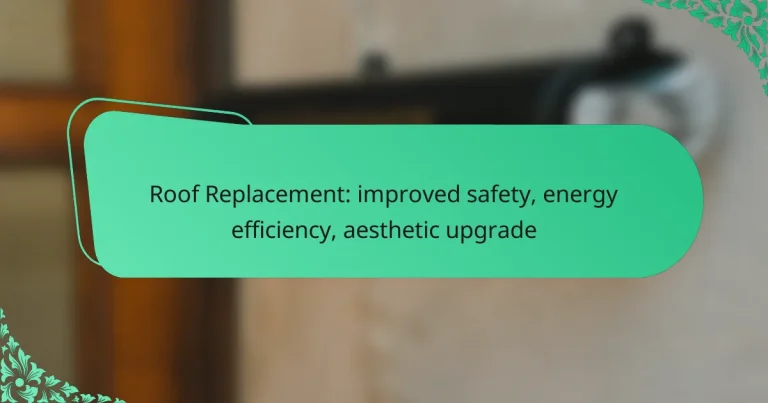 Roof Replacement: improved safety, energy efficiency, aesthetic upgrade