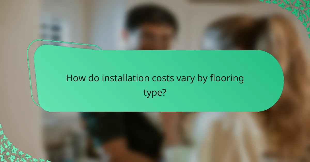 How do installation costs vary by flooring type?