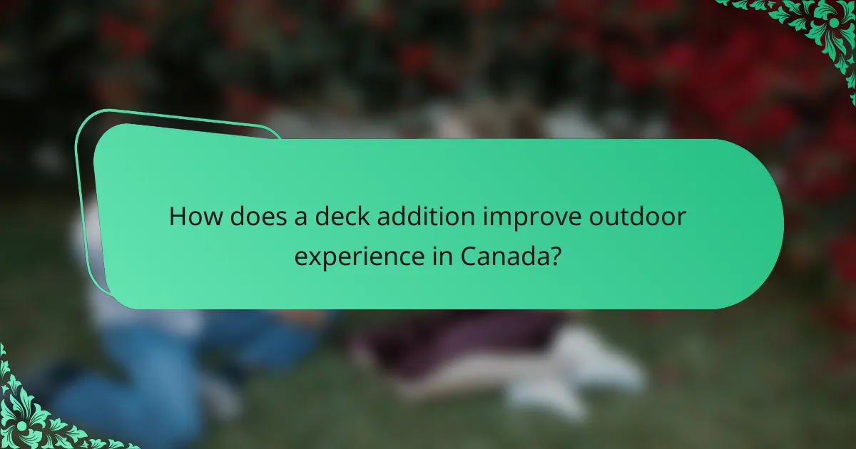 How does a deck addition improve outdoor experience in Canada?