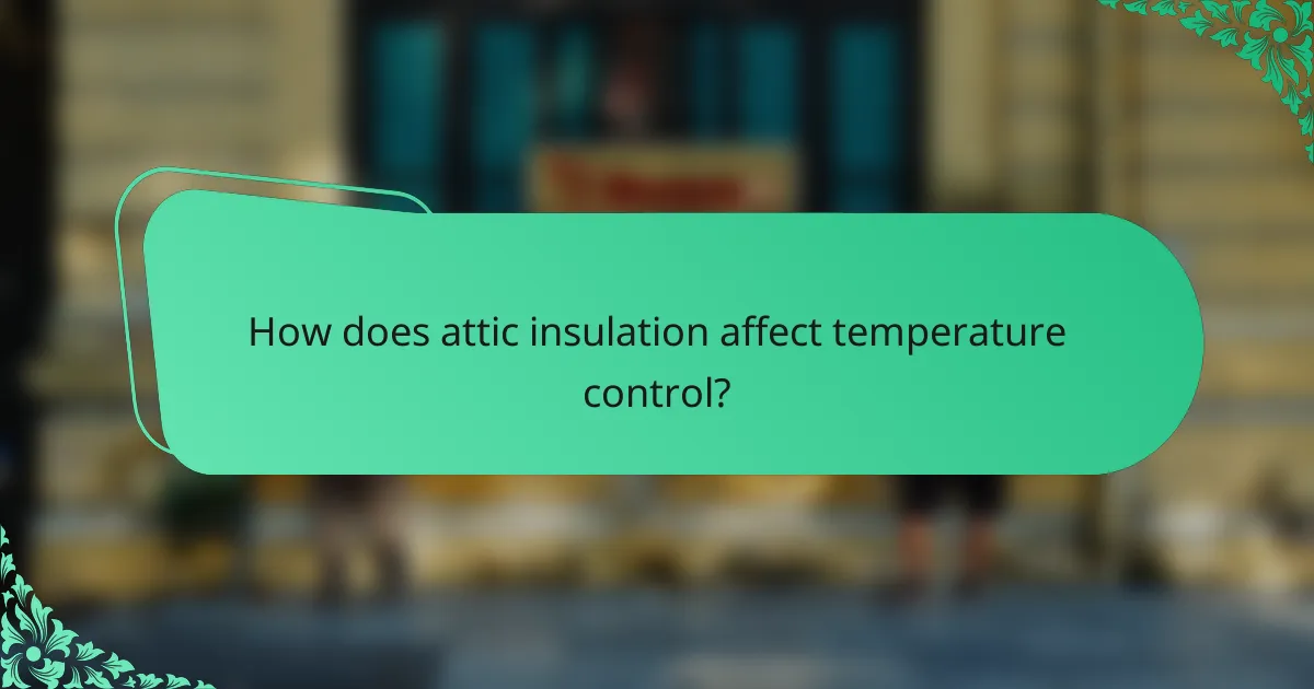 How does attic insulation affect temperature control?