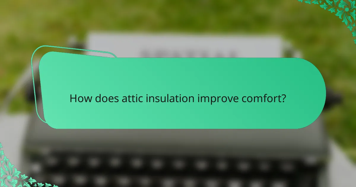 How does attic insulation improve comfort?