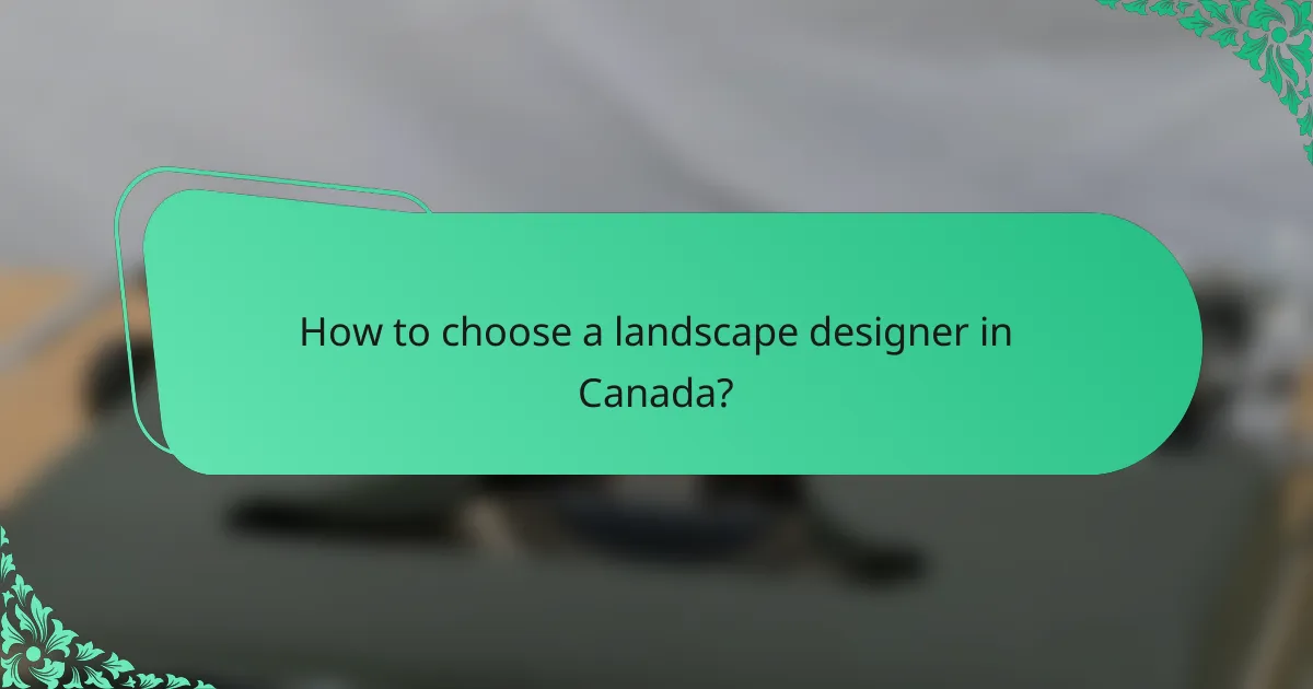 How to choose a landscape designer in Canada?