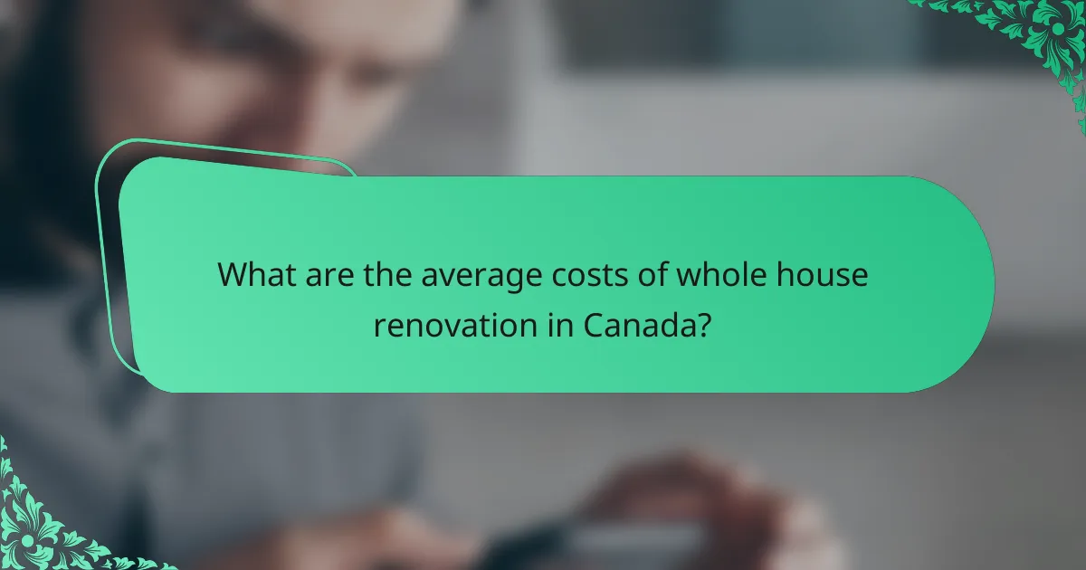 What are the average costs of whole house renovation in Canada?
