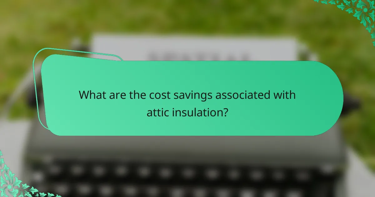 What are the cost savings associated with attic insulation?