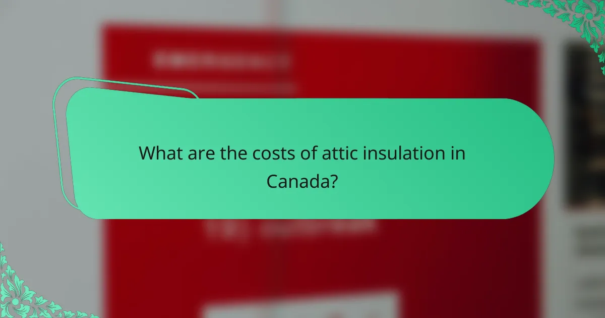 What are the costs of attic insulation in Canada?