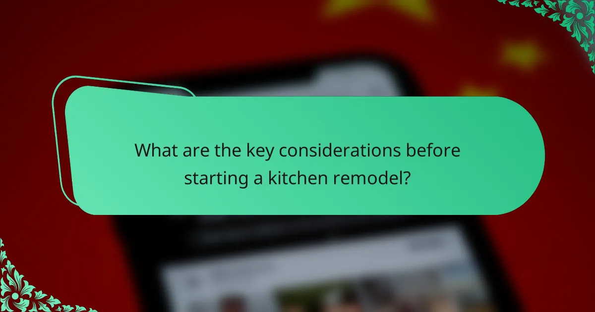 What are the key considerations before starting a kitchen remodel?