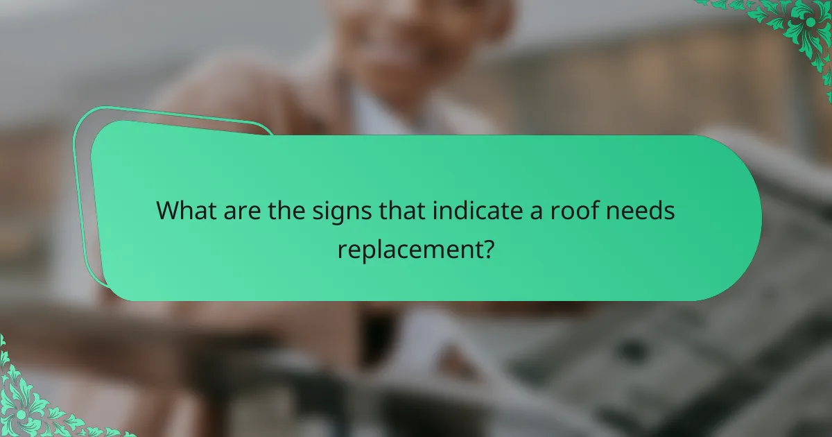 What are the signs that indicate a roof needs replacement?