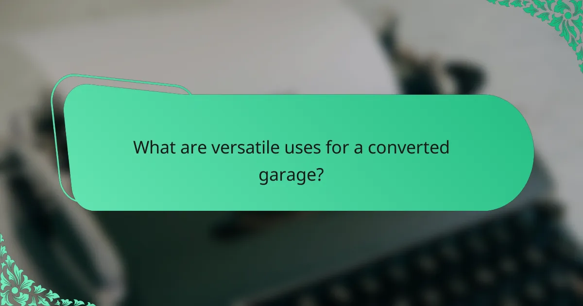 What are versatile uses for a converted garage?