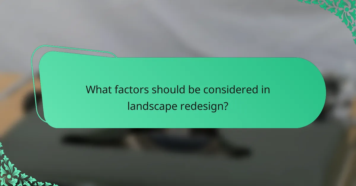 What factors should be considered in landscape redesign?