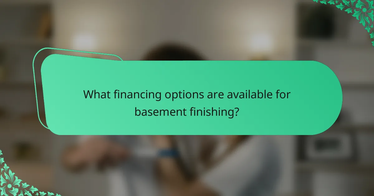 What financing options are available for basement finishing?