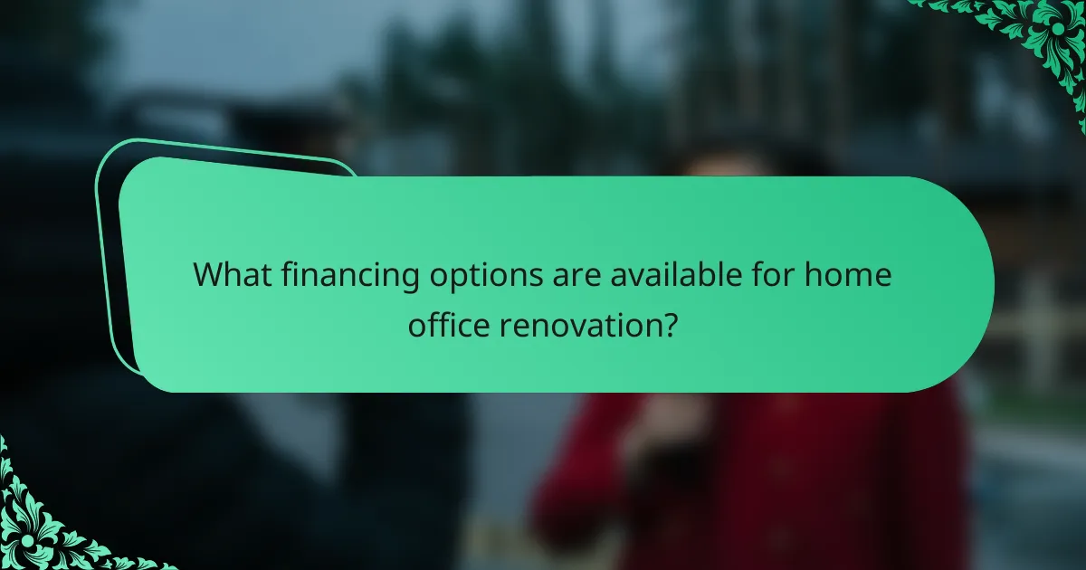 What financing options are available for home office renovation?