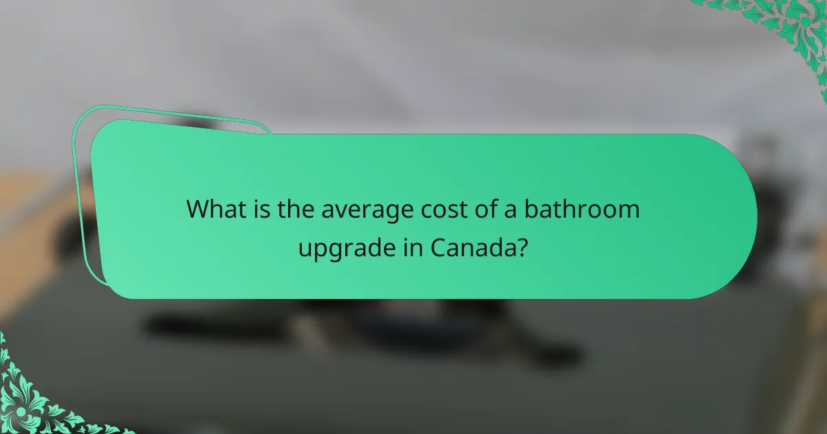 What is the average cost of a bathroom upgrade in Canada?