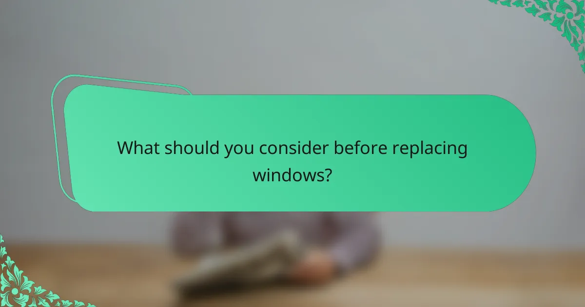 What should you consider before replacing windows?