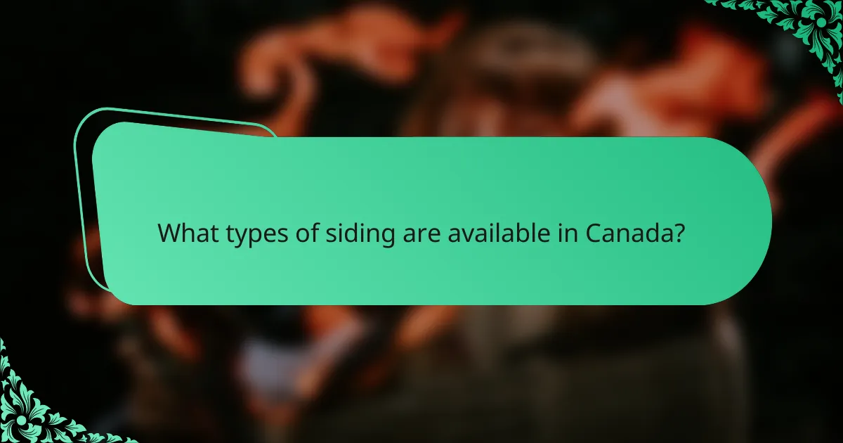 What types of siding are available in Canada?